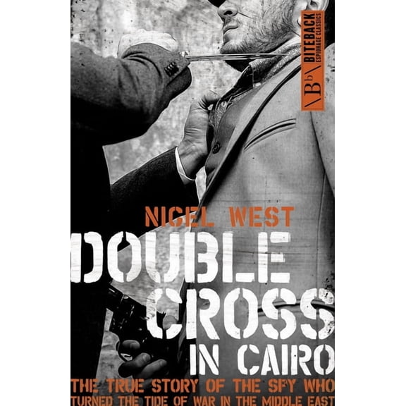 Double Cross in Cairo: The True Story of the Spy Who Turned the Tide of the War in the Middle East, (Paperback)