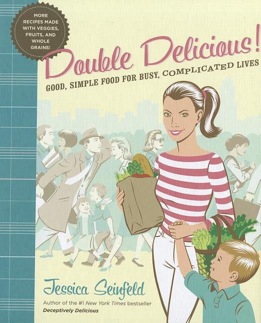 Double Delicious!: Good, Simple Food for Busy, Complicated Lives ...