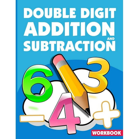 Double Digit Addition And Subtraction Workbook: ath Practice Problems Addition And Subtraction, Add And Subtract Double , (Paperback)