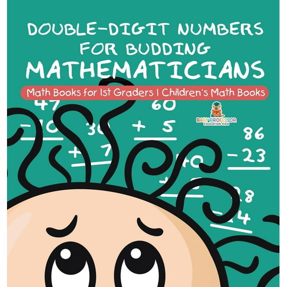 Double-Digit Numbers for Budding Mathematicians - Math Books for 1st Graders Children's Math Books, (Hardcover)