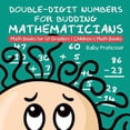 thumbnail image 1 of Double-Digit Numbers for Budding Mathematicians - Math Books for 1st Graders Children's Math Books, (Paperback), 1 of 1
