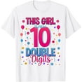 thumbnail image 1 of Double Digits I'm 10 Years Old Birthday This Girl is now 10 T-Shirt, 1 of 4