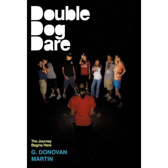 Double-Dog Dare: The Journey Begins Here (Hardcover) by G Donovan Martin