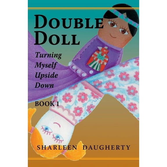 Double Doll: Turning Myself Upside Down, (Paperback)