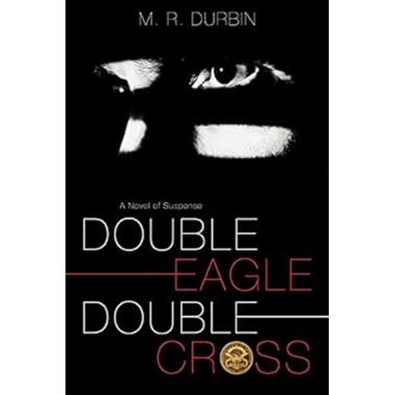 Pre-Owned Double Eagle Double Cross : A Novel of Suspense (Paperback) 9781524402549