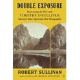 thumbnail image 1 of Double Exposure: Resurveying the West with Timothy O'Sullivan, America's Most Mysterious War Photographer, (Paperback), 1 of 1