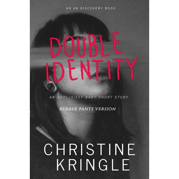 Double Identity (rubber pants version): An ABDl/Sissy Baby/Femdom story, (Paperback)