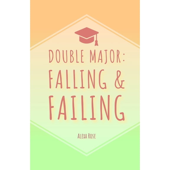 Double Major: Falling & Failing, (Paperback)