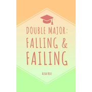 Double Major: Falling & Failing, (Paperback)