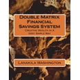 thumbnail image 1 of Double Matrix Financial Savings System : Creating Wealth in a Very Simple Way, 1 of 1