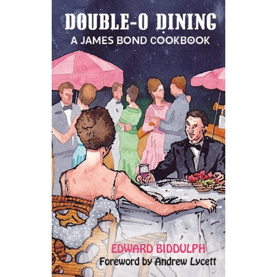 Double-O Dining (hardback): A James Bond Cookbook, (Hardcover)