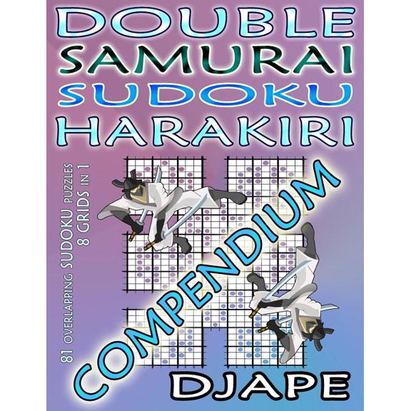 Double Samurai Sudoku Harakiri Compendium: 81 overlapping sudoku puzzles, 8 grids in 1, (Paperback)
