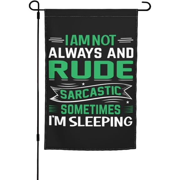 Double Sided Sarcastic Quote Garden Flag, I Am Not Always Rude Sometimes Im Sleeping, Polyester Yard Banner, 12 x 18 Inch, Outdoor Home Lawn Flag