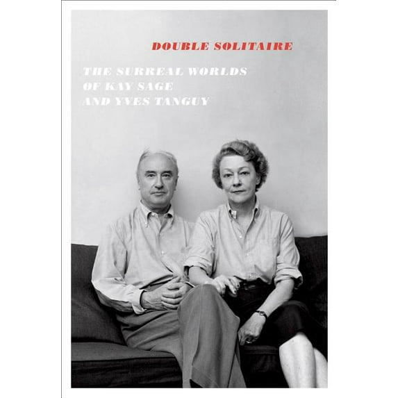 Double Solitaire: The Surreal Worlds of Kay Sage and Yves Tanguy (Hardcover) by Yves Tanguy, Kay Sage, Stephen Robeson Miller