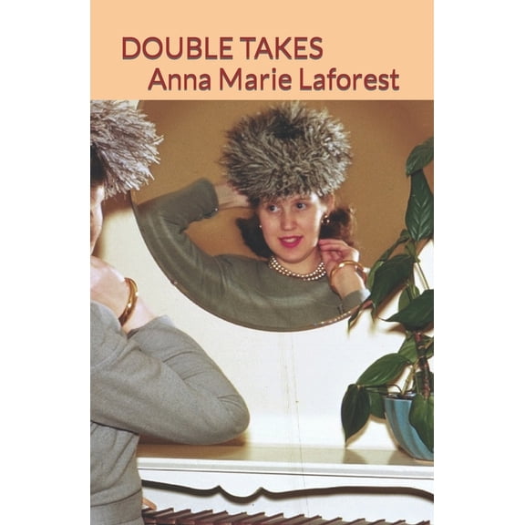 Double Takes Paperback 1535201274 9781535201278 Anna Marie Laforest