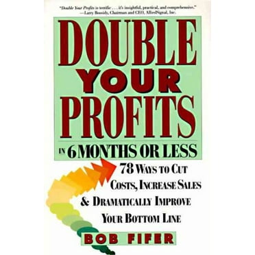 Double Your Profits: In Six Months or Less