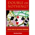 thumbnail image 1 of Pre-Owned Double or Nothing?: Jewish Families and Mixed Marriage (Brandeis Series in American Jewish History, Culture and Life & Hbi Series on Jewish Women) (Paperback) 1584654600 9781584654605, 1 of 1