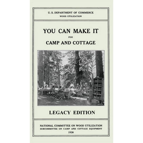 The Doublebit Cabin Life and Cabin Craft You Can Make It For Camp And Cottage (Legacy Edition): Practical Rustic Woodworking Projects, Cabin Furniture, And Acces, Book 7, (Hardcover)