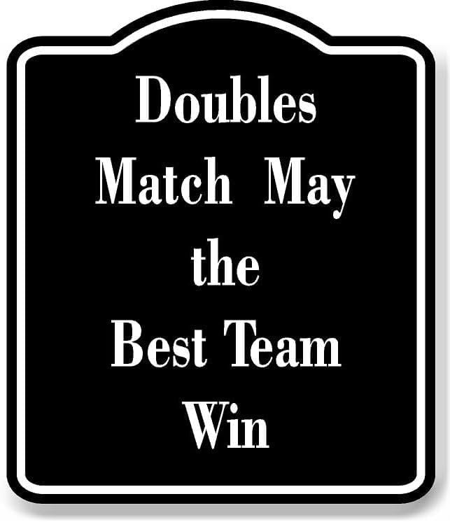 Doubles Match May the Best Team Win BLACK Aluminum Composite Sign 15 ...