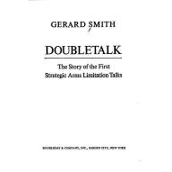 Pre-Owned Doubletalk : The Story of the First Strategic Arms Limitation Talks (Hardcover) 9780385114448