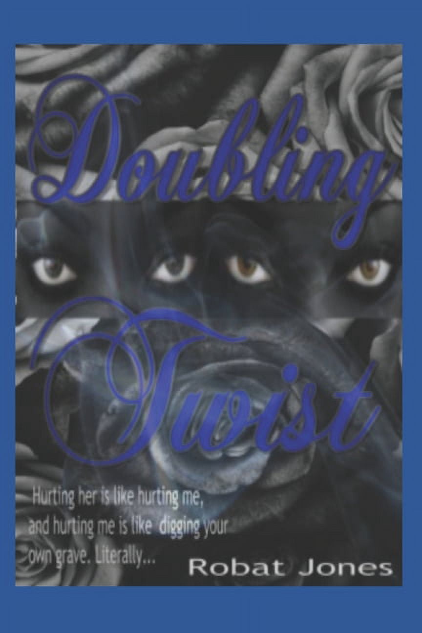 Doubling Twist : Hurting her is like hurting me and hurting me is like digging your own grave. (Series #1) (Paperback)