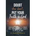 thumbnail image 1 of Doubt the devil, Put Your Faith in God: Denying the Devil's Power and Embracing the Power of Faith in God, (Paperback), 1 of 1