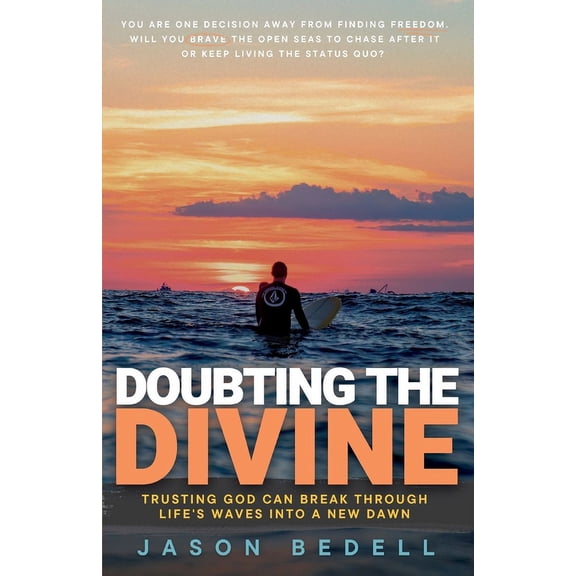 Doubting The Divine: Trusting God Can Break Through Life's Waves Into A New Dawn, (Paperback)