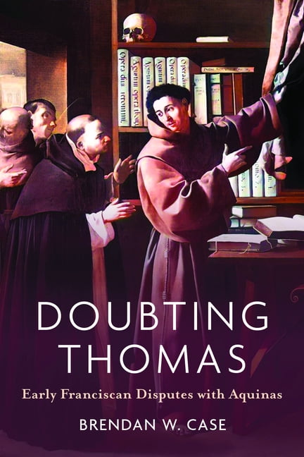 Doubting Thomas: Early Franciscan Disputes with Aquinas, (Hardcover)