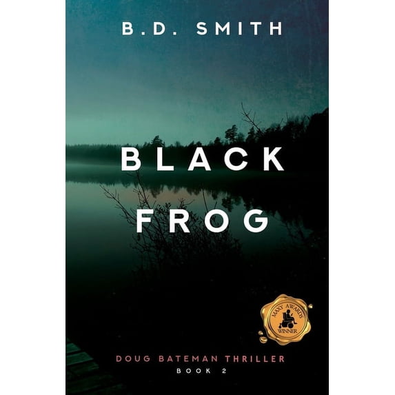 Doug Bateman Thrillers Black Frog: A Fast-Paced Murder Thriller, Book 2, (Paperback)