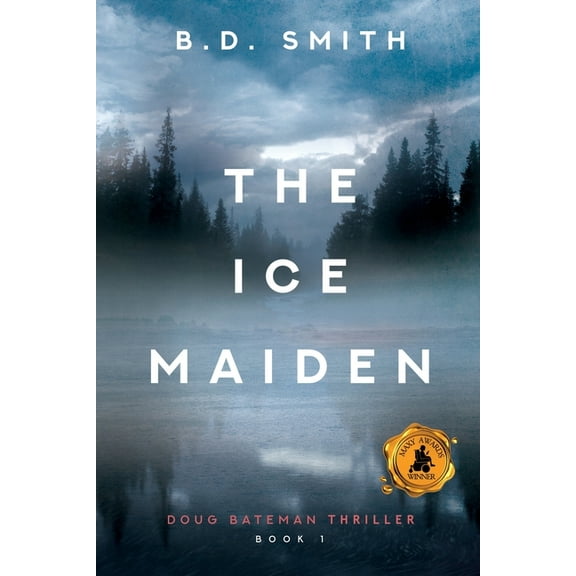 Doug Bateman Thrillers The Ice Maiden: A Fast-Paced Murder Thriller, Book 1, (Paperback)