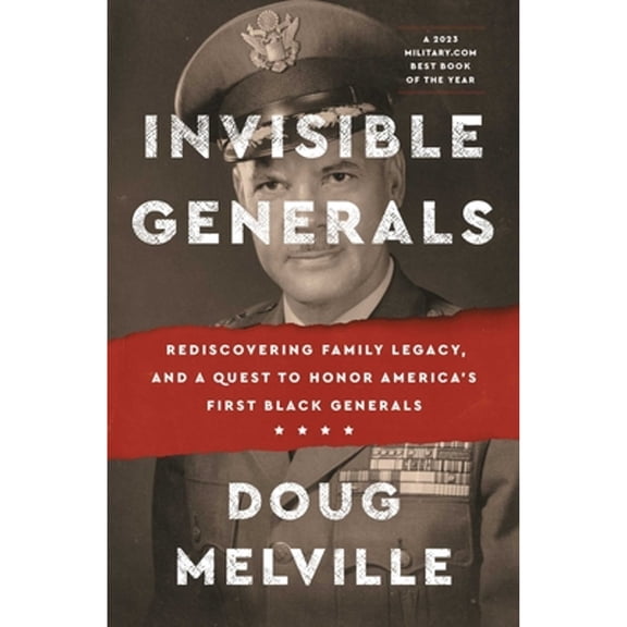 Pre-Owned Invisible Generals: Rediscovering Family Legacy, and a Quest to Honor America's First Black Generals (Paperback) 166800514X 9781668005149