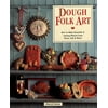 Pre-Owned Dough Folk Art: How To Make Beautiful & Lasting Objects From Flour, Salt & Water (Paperback) 0806986514 9780806986517