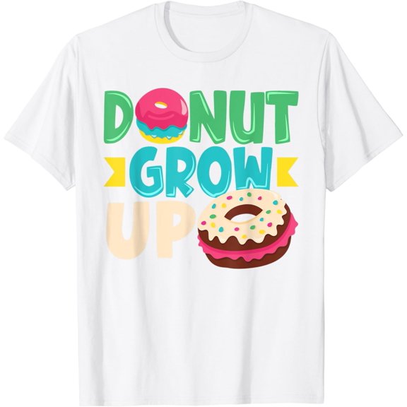 Doughnut Donut Day Donuts Donut Grow Up T-Shirt