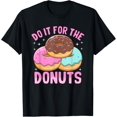 thumbnail image 1 of Doughnut Donut Lover - Funny Do It for the Donuts T-Shirt, 1 of 4