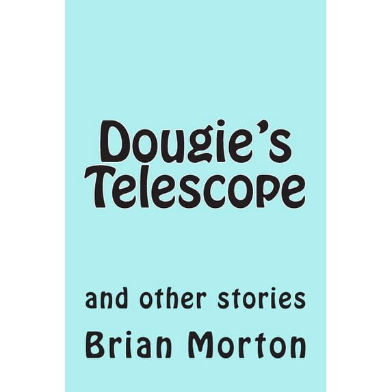 Dougie's Telescope: and other stories, (Paperback)