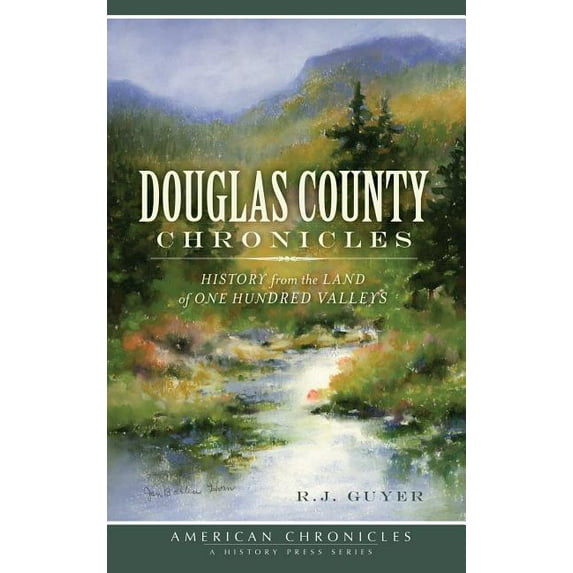 Douglas County Chronicles: History from the Land of One Hundred Valleys (Hardcover)