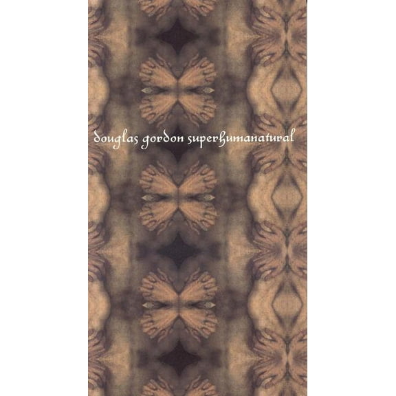 Douglas Gordon : Superhumanatural (Paperback)