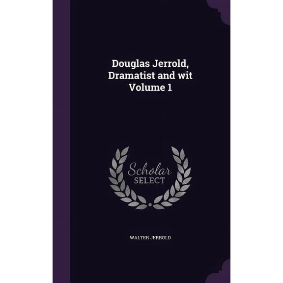 Douglas Jerrold, Dramatist and wit Volume 1 (Hardcover)