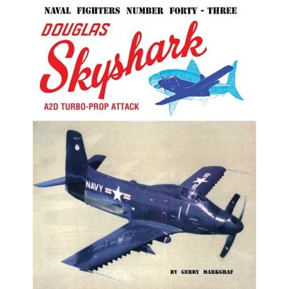 Pre-Owned Douglas Skyshark A2D Turbo-Prop Attack (Paperback) by Gerry Markgraf