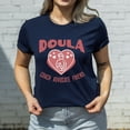 thumbnail image 1 of Doula Gift, Midwifery Student, Birth Doula Shirt, Birth Worker, Midwife Life, Doula Shirt for a Birth Coach, Birth Shirt For A Midwife (Colors:Navy; Sizes:L;), 1 of 1