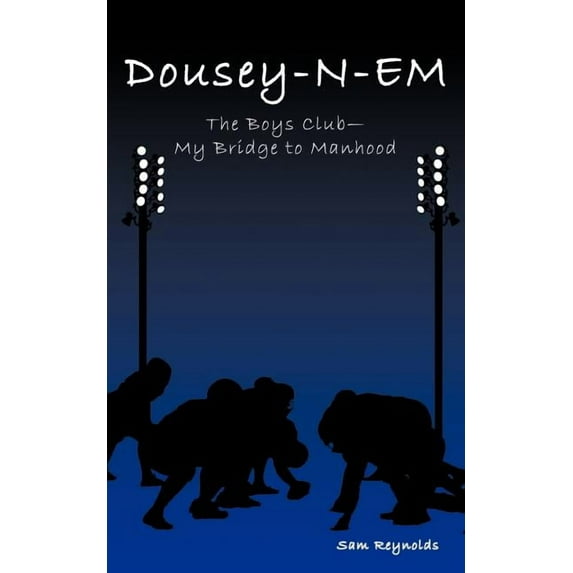 Dousey-N-Em: The Boys Club-My Bridge to Manhood (Paperback)