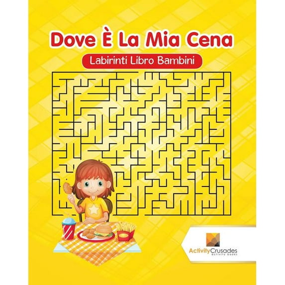 Dove È La Mia Cena: Labirinti Libro Bambini, (Paperback)