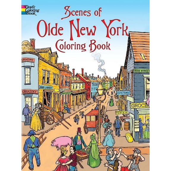 Dover American History Coloring Books: Scenes of Olde New York Coloring Book (Paperback)