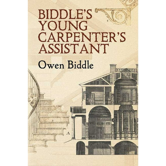 Dover Architecture Biddle's Young Carpenter's Assistant, (Paperback)