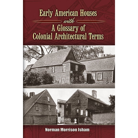 Dover Architecture Early American Houses: With a Glossary of Colonial Architectural Terms, (Paperback)