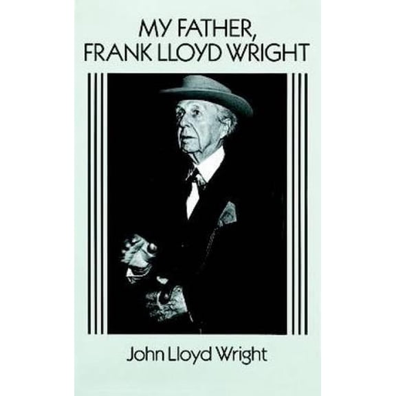 Pre-Owned Dover Architecture: My Father, Frank Lloyd Wright (Paperback)