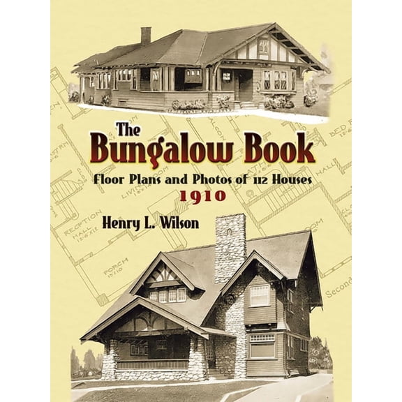 Dover Architecture The Bungalow Book: Floor Plans and Photos of 112 Houses, 1910, (Paperback)