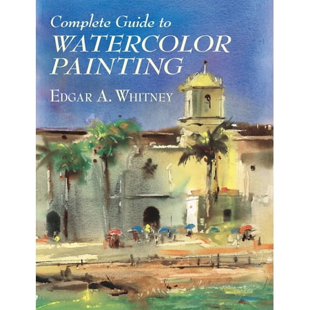 Dover Art Instruction: Complete Guide to Watercolor Painting (Paperback)