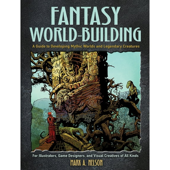 Dover Art Instruction Fantasy World-Building: A Guide to Developing Mythic Worlds and Legendary Creatures, (Paperback)