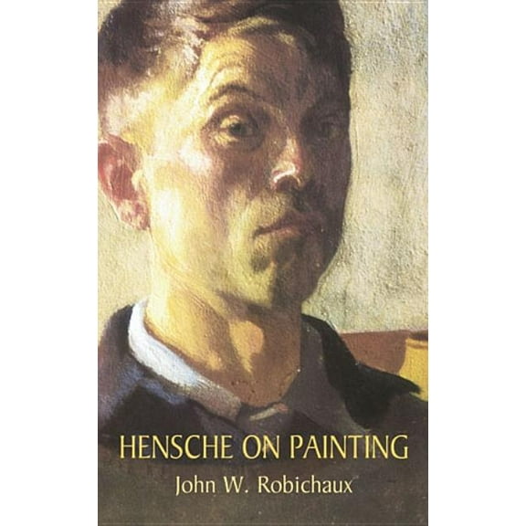 Dover Art Instruction: Hensche on Painting (Paperback)